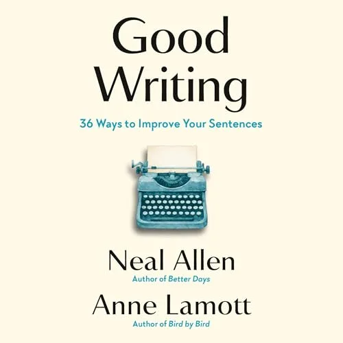 Good Writing By Neal Allen, Anne Lamott